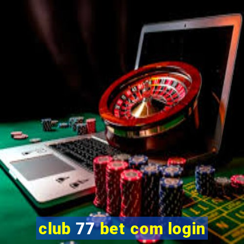 club 77 bet com login